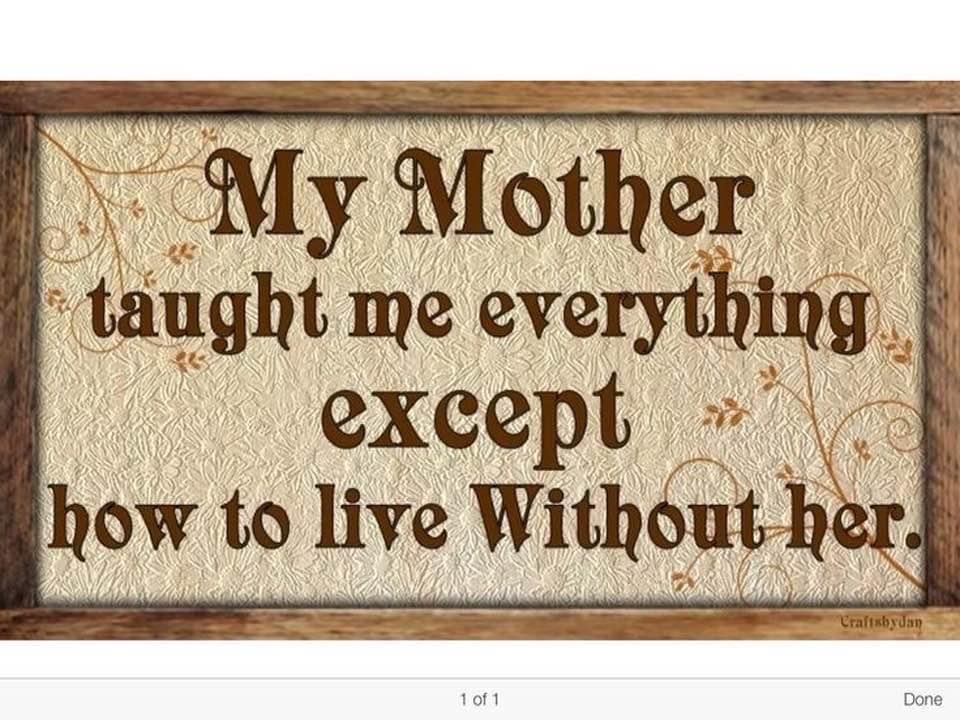 Happy Mother’s Day to all the mothers here and in the hereafter xo