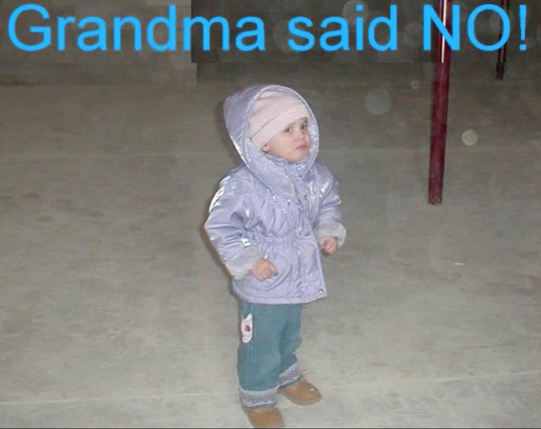GrandMa said NO